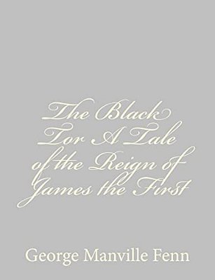 The Black Tor A Tale Of The Reign Of James The First-..