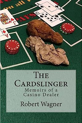 The Cardslinger: Memoirs Of A Casino Dealer-..