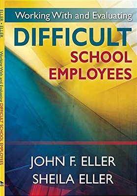 Working With And Evaluating Difficult School Employees-..