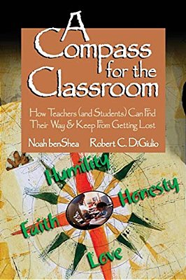 Compass For The Classroom: How Teachers (And Students) Can Find Their Way & Keep From Getting Lost-..