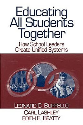 Educating All Students Together: How School Leaders Create Unified Systems-..