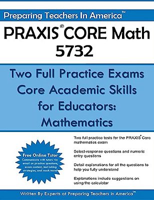 Praxis Core Math 5732: Two Full Practice Exams: Core Academic Skills For Educators: Mathematics-..