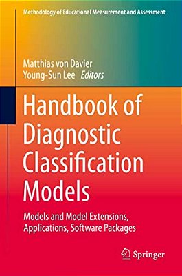 Handbook Of Diagnostic Classification Models: Models And Model Extensions, Applications, Software Packages-..