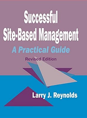Successful Site-Based Management: A Practical Guide-..