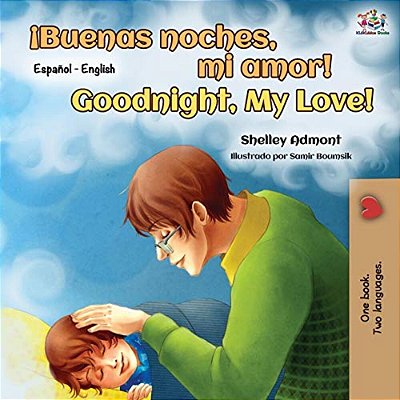 ¡Buenas Noches, Mi Amor! Goodnight, My Love!: Spanish English Bilingual Book-..