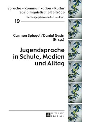 Jugendsprache In Schule, Medien Und Alltag-..