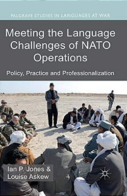 Meeting The Language Challenges Of Nato Operations: Policy, Practice And Professionalization-..