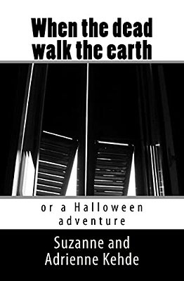 When The Dead Walk The Earth: Or A Halloween Adventure-..