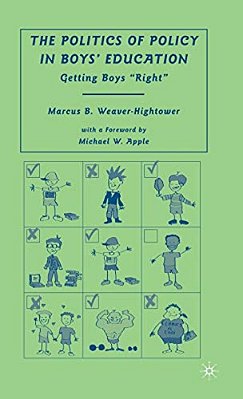 The Politics Of Policy In Boys' Education: Getting Boys "Right"-..