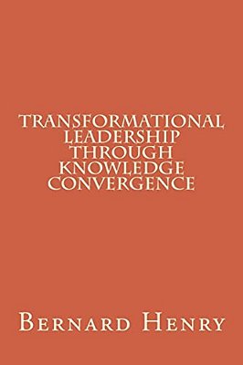 Transformational Leadership Through Knowledge Convergence-..