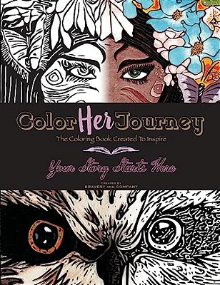 Color Her Journey: The Coloring Book Created To Inspire-..