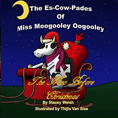 The ES-Cow Pades Of Miss Moogooley Oogooley: The Moo Before Christmas-..
