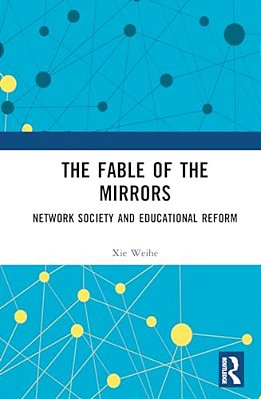 The Fable Of The Mirrors: Network Society And Educational Reform-..