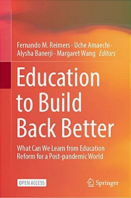 Education To Build Back Better: What Can We Learn From Education Reform For A Post-Pandemic World-..