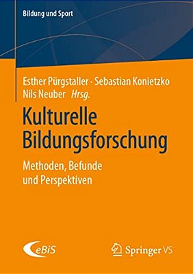 Kulturelle Bildungsforschung: Methoden, Befunde Und Perspektiven-..