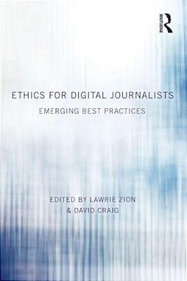Ethics For Digital Journalists: Emerging Best Practices-..