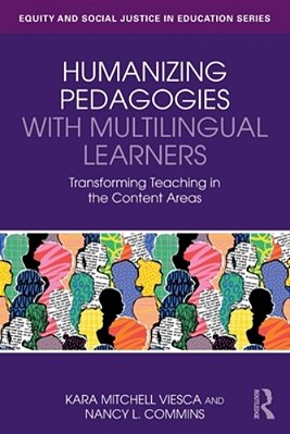 Humanizing Pedagogies With Multilingual Learners: Transforming Teaching In The Content Areas-..