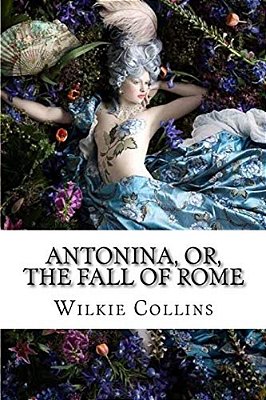 Antonina, Or, The Fall Of Rome Wilkie Collins-..