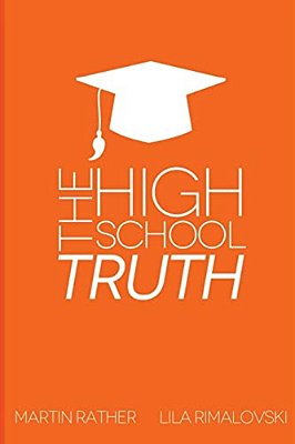 The High School Truth: Navigating The Halls Of The Modern High School-..