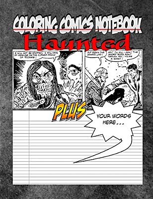 Coloring Comics Notebook - Haunted: Volume One! The Haunted Writing And Coloring Comic Notebook You Now Want!-..