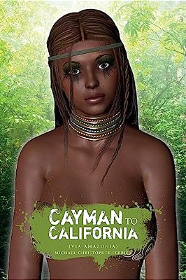Cayman To California: (Via Amazonia)-..