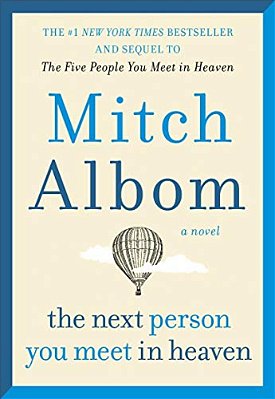 The Next Person You Meet In Heaven: The Sequel To The Five People You Meet In Heaven-..