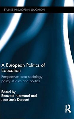 A European Politics Of Education: Perspectives From Sociology, Policy Studies And Politics-..
