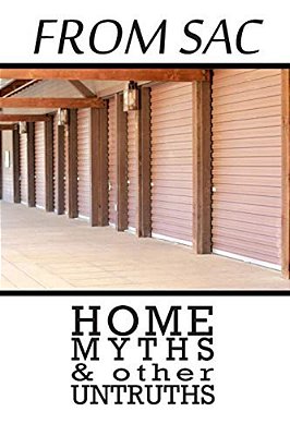 From Sac: Home, Myths, & Other Untruths-..