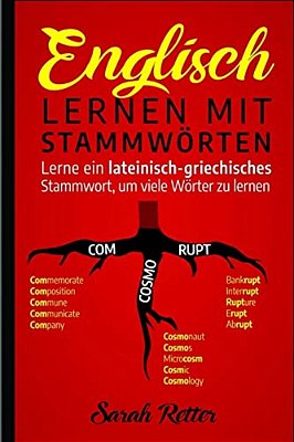 Englisch: Lernen Mit Stammworten: Lerne Ein Lateinisch-Griechisches Stammwort, Um Viele Wörter Zu Lernen. Stärken Sie Ihr Englis-..