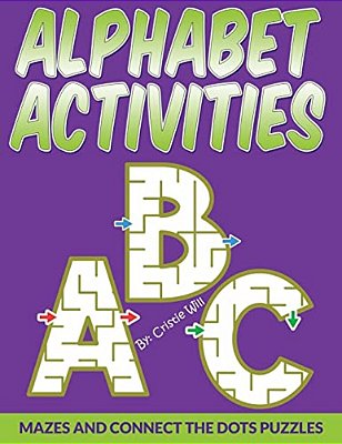 Alphabet Activities: Mazes And Connect The Dots Puzzles-..