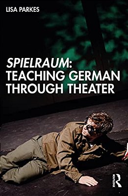 Spielraum: Teaching German Through Theater-..