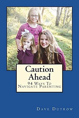 Caution Ahead: 94 Ways To Navigate Parenting-..
