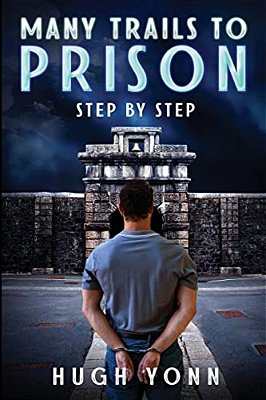 Many Trails To Prison: Step By Step-..