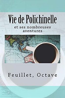 Vie De Polichinelle: Et Ses Nombreuses Aventures-..