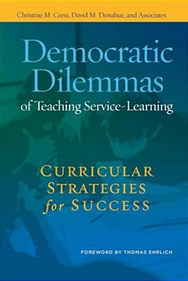 Democratic Dilemmas Of Teaching Service-Learning: Curricular Strategies For Success-..