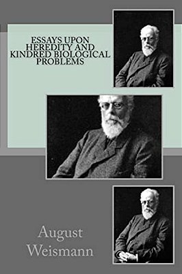 Essays Upon Heredity And Kindred Biological Problems-..