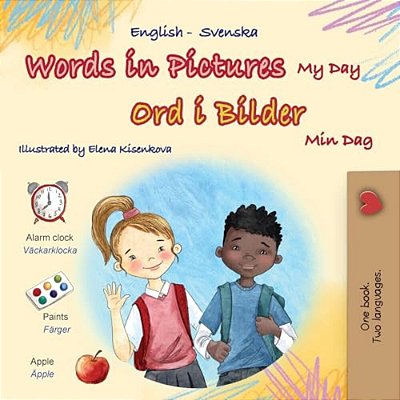 Words In Pictures - My Day (English Swedish Bilingual Children's Book)-..