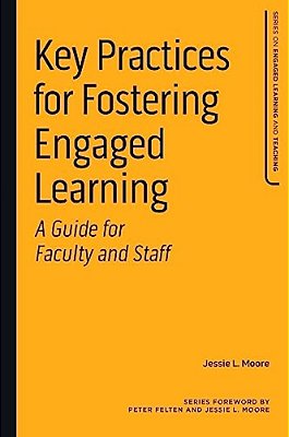 Key Practices For Fostering Engaged Learning: A Guide For Faculty And Staff-..