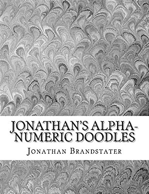 Jonathan's Alpha-Numeric Doodles: 2ND Edition-..