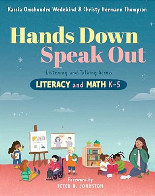 Hands Down, Speak Out: Listening And Talking Across Literacy And Math-..