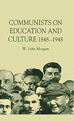Communists On Education And Culture, 1848-1948-..