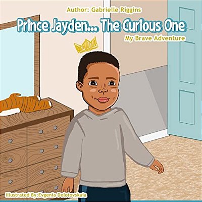 Prince Jayden... The Curious One!: My Brave Adventure-..