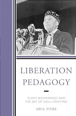 Liberation Pedagogy: Elijah Muhammad And The Art Of Soul Crafting-..