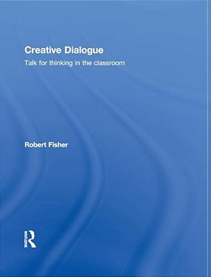 Creative Dialogue: Talk For Thinking In The Classroom-..