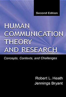 Human Communication Theory And Research: Concepts, Contexts, And Challenges-..