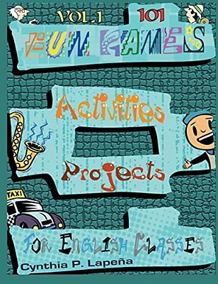 101 Fun Games, Activities, And Projects For English Classes, Vol. 1: Volume 1: Breaking The Ice-..