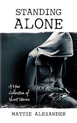 Standing Alone: A Mini Collection Of Short Stories-..