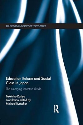 Education Reform And Social Class In Japan: The Emerging Incentive Divide-..