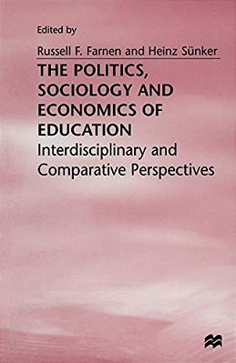 The Politics, Sociology And Economics Of Education: Interdisciplinary And Comparative Perspectives-..