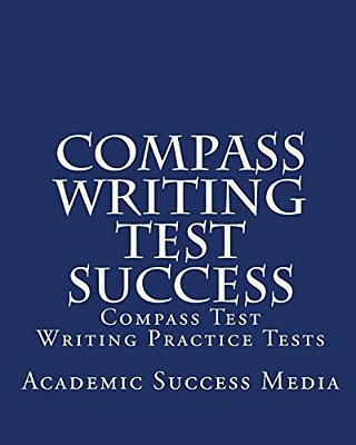 Compass Writing Test Success: Compass Test Writing Practice Tests-..